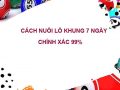 Cách nuôi số khung 7 ngày – Tỷ lệ xác xuất trúng đến 99%