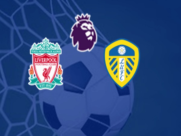 Nhận định Liverpool vs Leeds 23h30, 12/09 - Ngoại hạng Anh