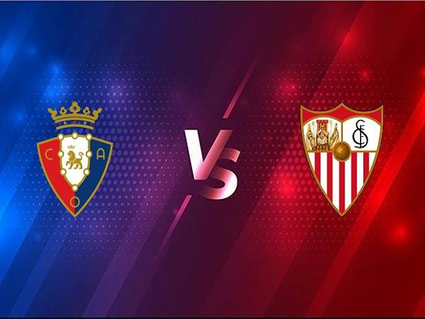 Nhận định kèo Osasuna vs Sevilla – 03h00 23/02, VĐQG Tây Ban Nha