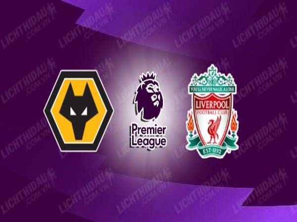 Nhận định Wolves vs Liverpool, 03h00 ngày 16/03 : Cắt mạch thua