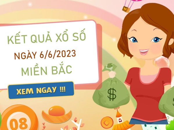 Thống kê XSMB 6/6/2023 chốt bạch thủ đài miền Bắc