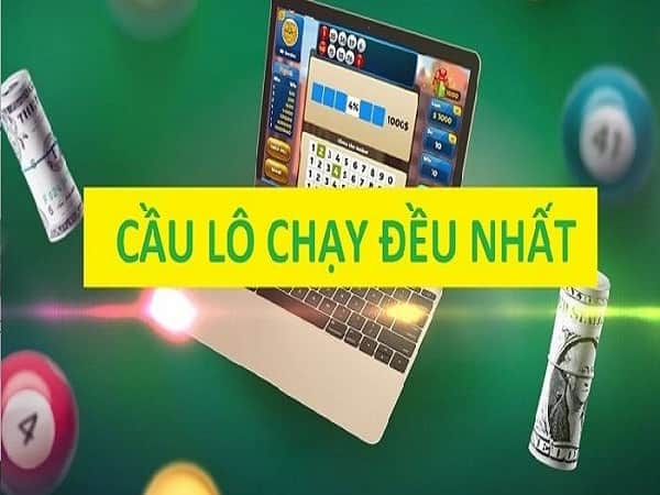 Cầu lô chạy đều nhất là gì?