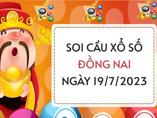 Thống kê lô VIP xổ số Đồng Nai ngày 19/7/2023 thứ 4 hôm nay