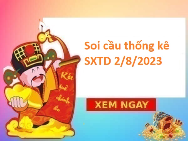 Thống kê thống kê SXTD 2/8/2023 hôm nay