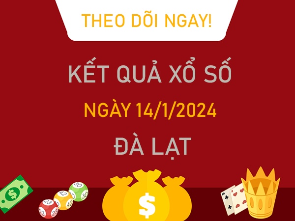 Thống kê XSDL ngày 14/1/2024 siêu chuẩn chốt lô VIP chuẩn