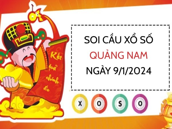 Thống kê loto xổ số Quảng Nam ngày 9/1/2024 hôm nay thứ 3