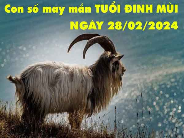 Thống kê con số may mắn tuổi Đinh Mùi ngày 28/2/2024