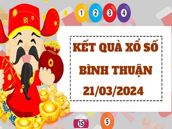 Thống kê số đẹp xổ số Bình Thuận ngày 21/3/2024 thứ 5