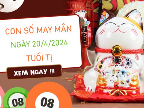 Con số may mắn tuổi Tị 20/4/2024 thống kê trúng lớn