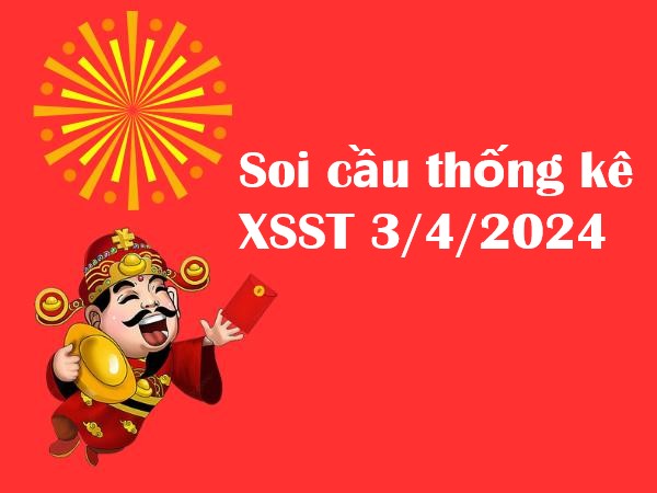 Thống kê thống kê XSST 3/4/2024 thứ 4