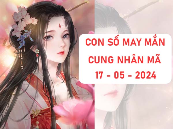 Thống kê con số may mắn cung Nhân Mã ngày 17/5/2024