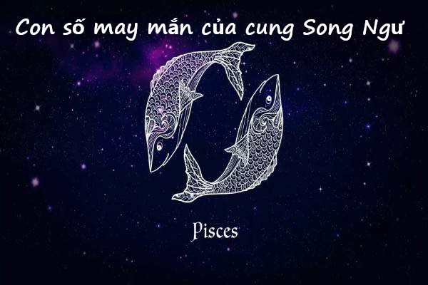 Bật mí con số may mắn của cung Song Ngư mang TÀI LỘC đầy nhà