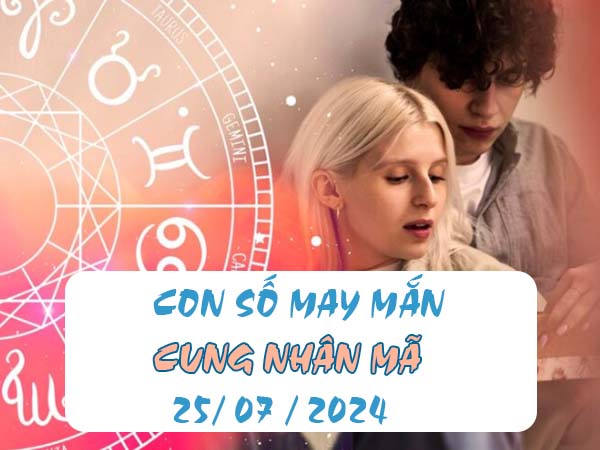 Con số may mắn cung Nhân Mã ngày 25/7/2024 thứ 5 hôm nay