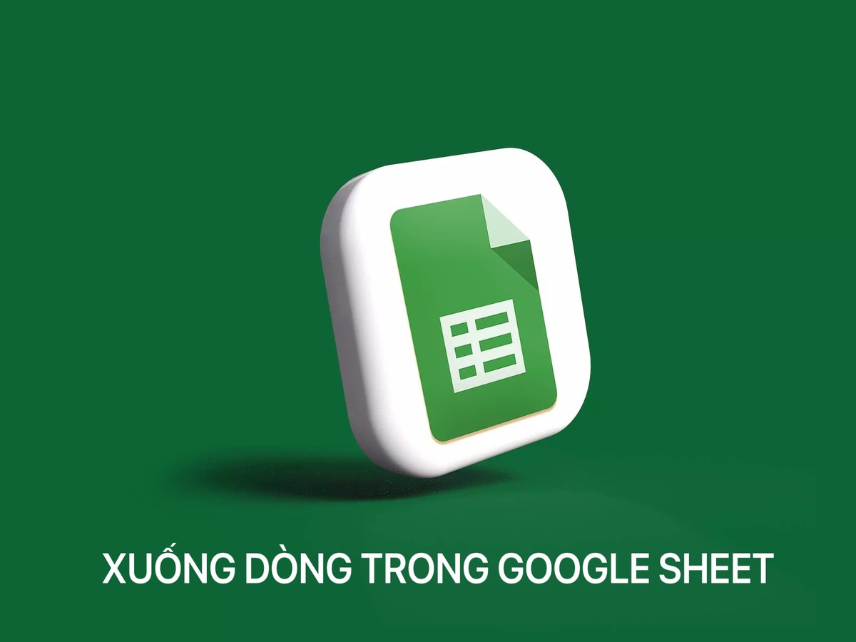 Xuống dòng trong Google Sheet nhằm mục đích gì?