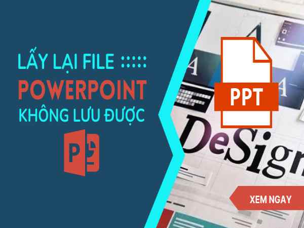 Cách lấy lại file do lỗi không lưu được Powerpoint