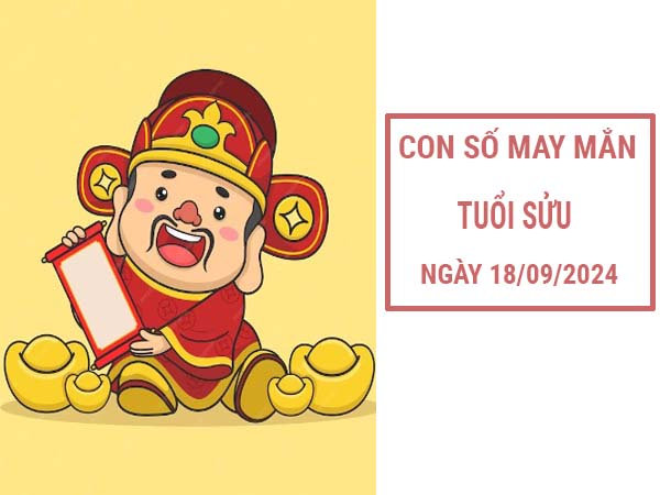 Thống kê con số may mắn tuổi Sửu ngày 18/9/2024 hôm nay