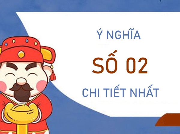 Số 02 có ý nghĩa gì? Liệu số 02 có phải là con số may mắn