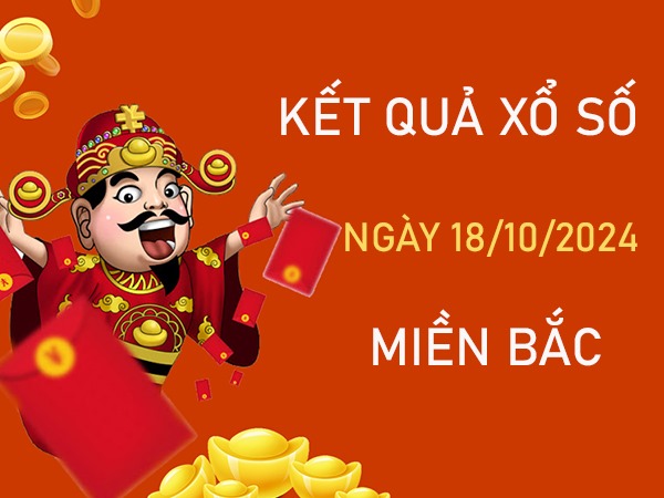 Thống kê KQXSMB 18/10/2024 thứ 6 chốt bao lô 2 số