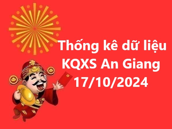 Thống kê dữ liệu KQXS An Giang 17/10/2024 hôm nay