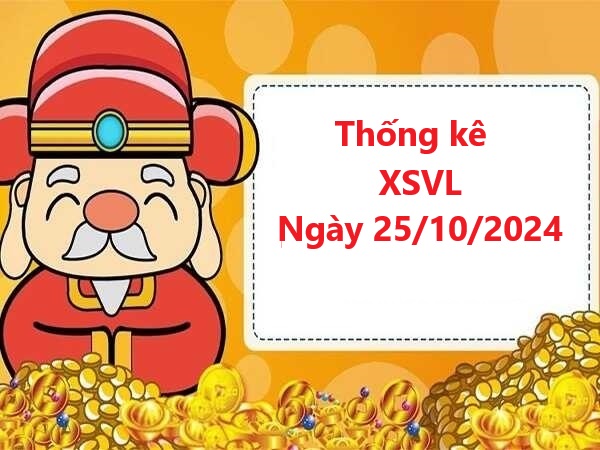 Thống kê XSVL 25/10/2024 miễn phí 100%