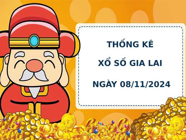 Thống kê phân tích xổ số Gia Lai 8/11/2024 dễ ăn